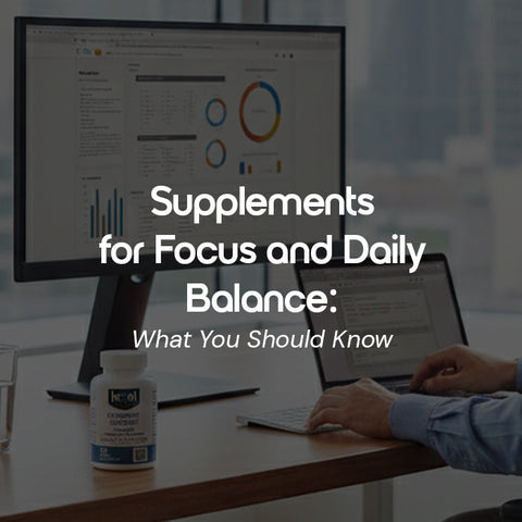 Supplements for Focus and Daily Balance: What You Should Know